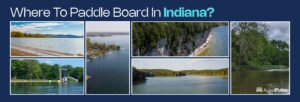 Where-To-Paddle-Board-In-Indiana