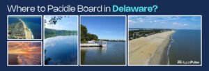 Where To Paddle In Delaware?