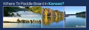 Where to Paddleboard in Kansas?
