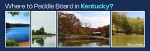Where To Paddle Board In Kentucky?