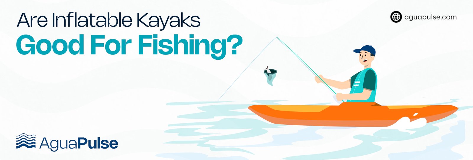 Are Inflatable Kayaks Good For Fishing