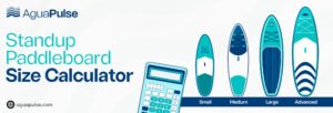 Discover How Our Standup Paddleboard Size Calculator Can Transform Your Experience!