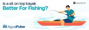 Sit-on-top-kayak-better-for-fishing-updated.jpg