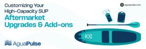 Customizing SUP with Aftermarket Upgrades and Add-ons cover image