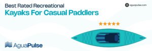 Best Rated Recreational Kayaks for Casual Paddlers