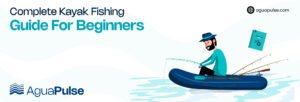 Kayak Fishing Guide For Beginners