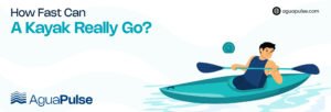 How Fast Can A Kayak Go given strength is not a factor