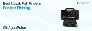Best Kayak Fish Finders For Ice Fishing