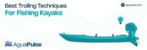 Best Trolling Techniques for Fishing Kayaks
