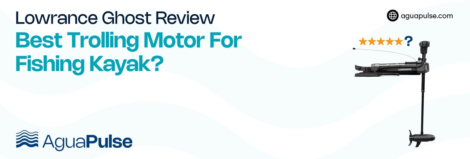 Lowrance Ghost Review - Best Trolling Motor For Fishing Kayak