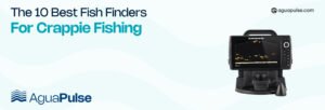 The 10 Best Fish Finders for Crappie Fishing