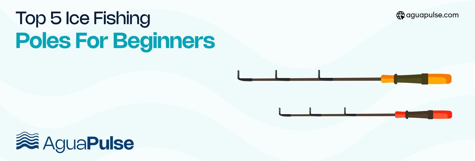 Top 5 Ice Fishing Poles for Beginners