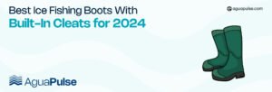 Best Ice Fishing Boots with Built-in Cleats for 2025
