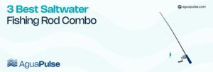 3 Best Saltwater Fishing Rod Combo (2)