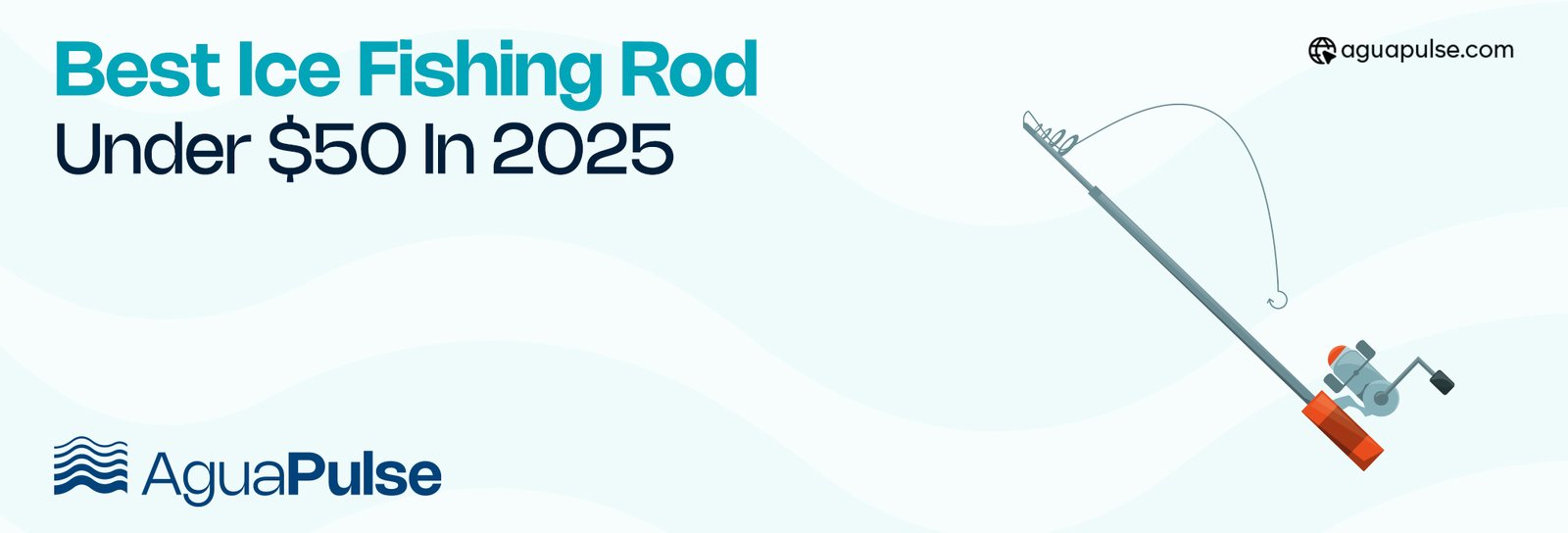 Best Ice Fishing Rod Under $50 In 2025