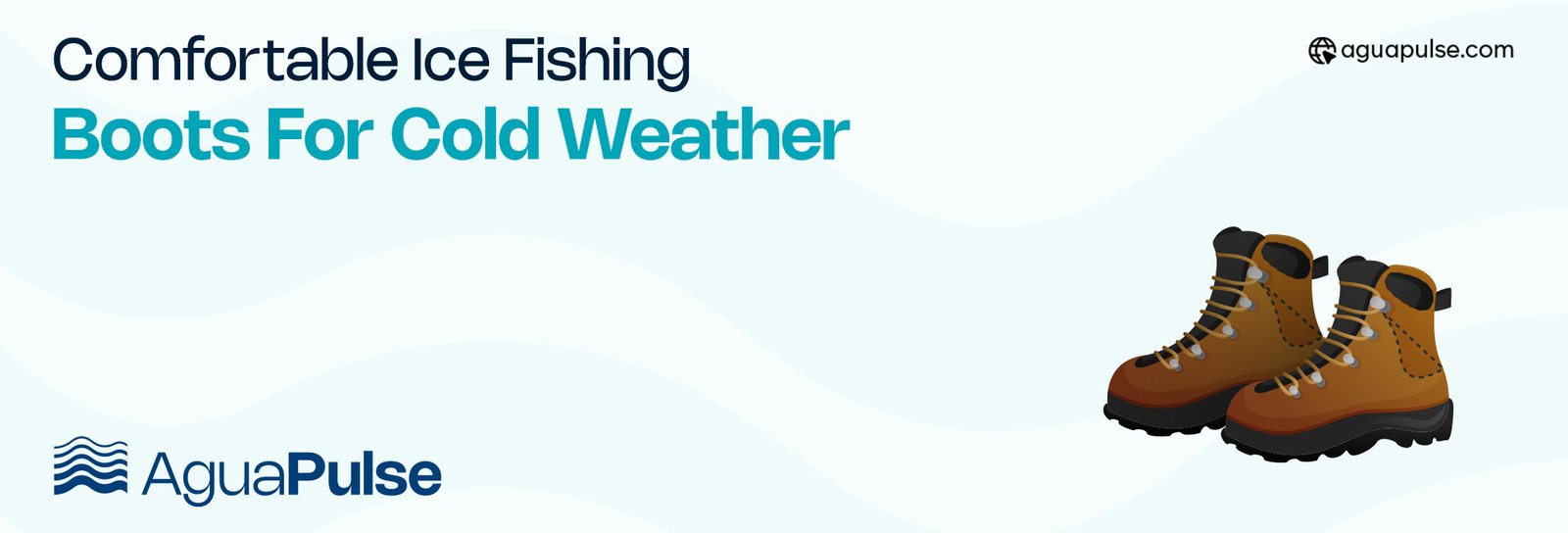 Comfortable Ice Fishing Boots for Cold Weather