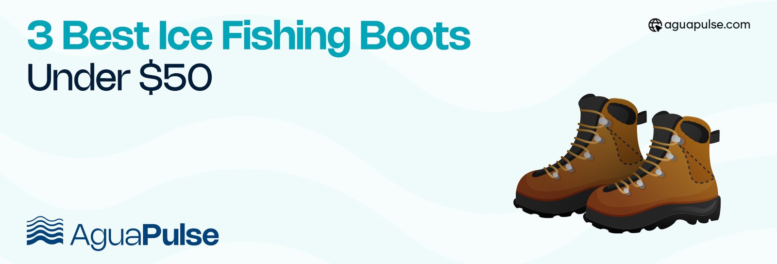 3 Best Ice Fishing Boots Under $50 (1)