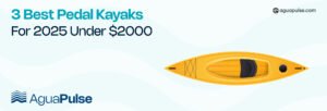 3 Best Pedal Kayaks For 2025 Under $2000