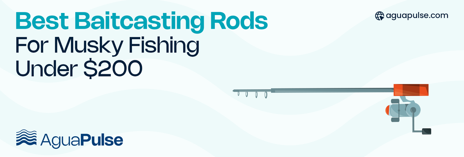 Best Baitcasting Rods For Musky Fishing Under $200