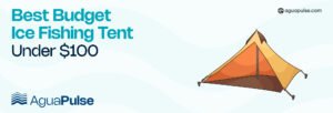 Best Budget Ice Fishing Tent Under $100