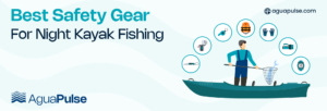 Best Safety Gear For Night Kayak Fishing