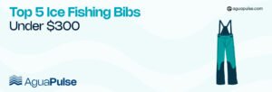 Top 5 Ice Fishing Bibs Under $300