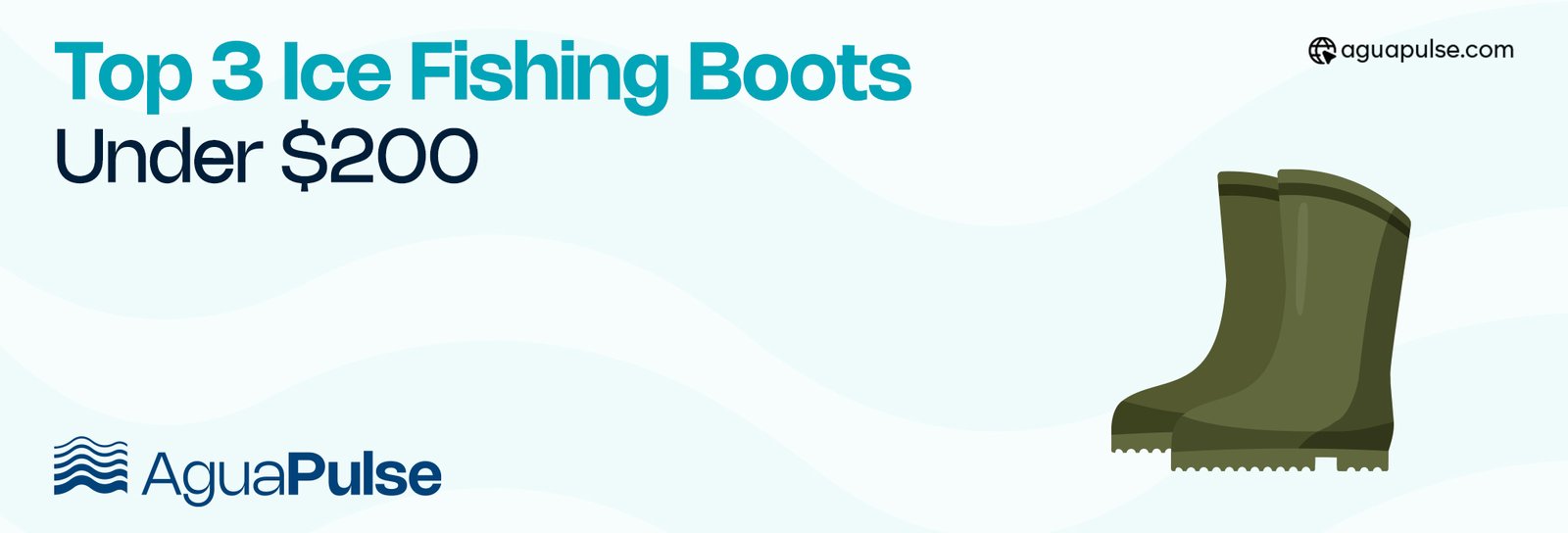 Top 3 Ice Fishing Boots Under $200