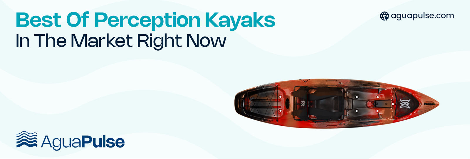 Best Of Perception Kayaks In The Market Right Now