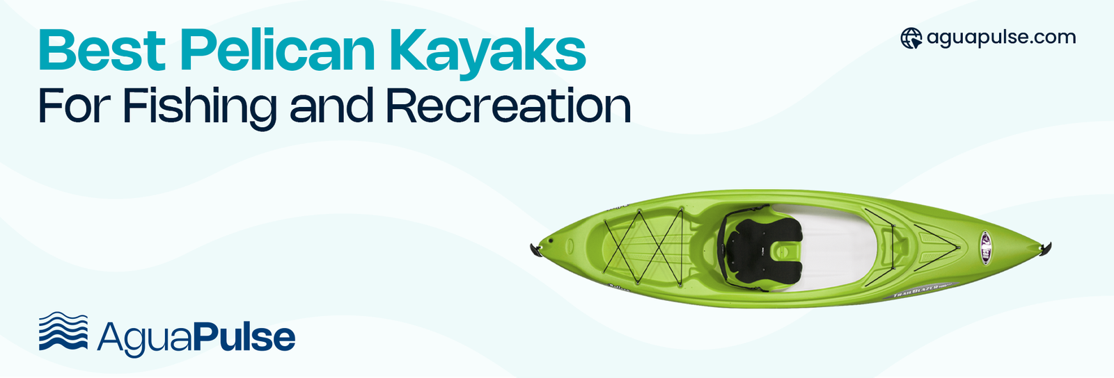 Best Pelican Kayaks for Fishing and Recreation