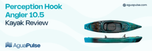 Perception Hook Angler 10.5 Kayak Review