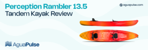 Perception Rambler 13.5 Tandem Kayak Review