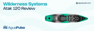 Wilderness Systems Atak 120 Review