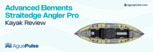 Advanced Elements Straitedge Angler Pro Kayak Review