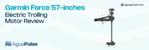 Garmin Force 57-inch Electric Trolling Motor Review