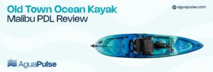 Old Town Ocean Kayak Malibu PDL Review