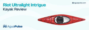 Riot Ultralight Intrigue Kayak Review