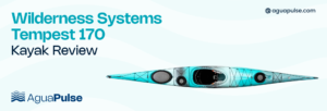 Wilderness Systems Tempest 170 Kayak Review