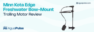 Minn Kota Edge Freshwater Bow-Mount Trolling Motor Review