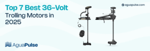 Top 7 Best 36-Volt Trolling Motors in 2025
