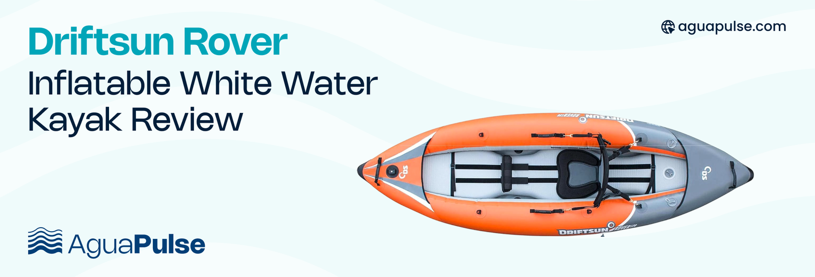 Driftsun Rover Inflatable White Water Kayak Review